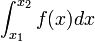 \int_{x_1}^{x_2} f(x)dx