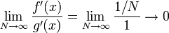  \lim_{N \rightarrow \infty} \frac{f'(x)}{g'(x)} = \lim_{N \rightarrow \infty} \frac{1/N}{1} \rightarrow 0 