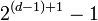 2^{(d-1)+1} - 1